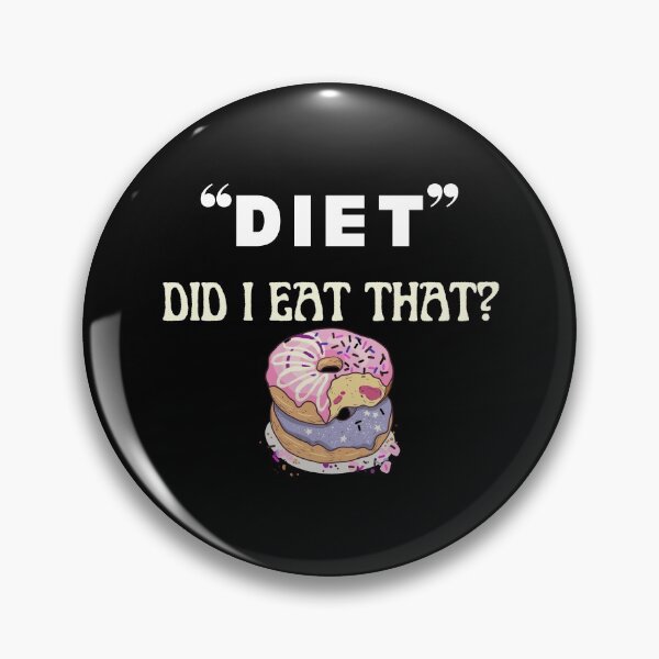 Item preview, Did I eat that? DIET funny food quote  designed and sold by Tanya Mihe.
