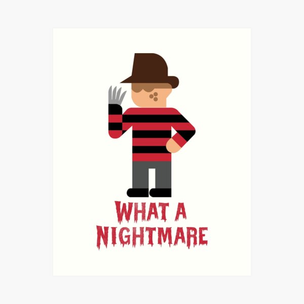 What A Nightmare Art Print