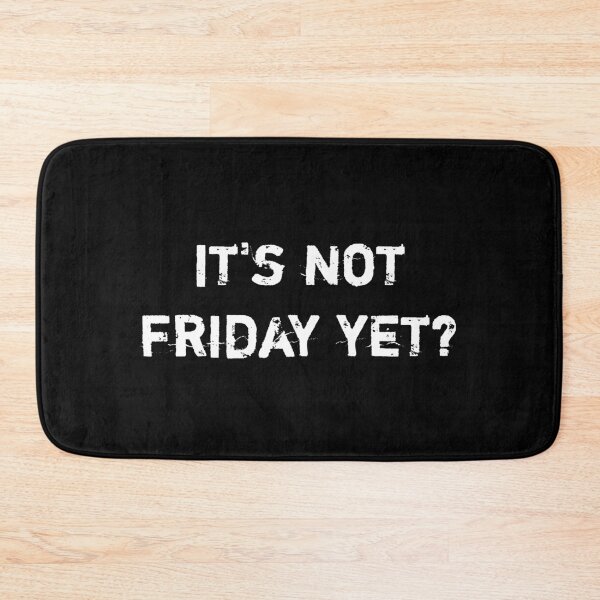 Item preview, It's not friday yet? designed and sold by TRIMERCH.
