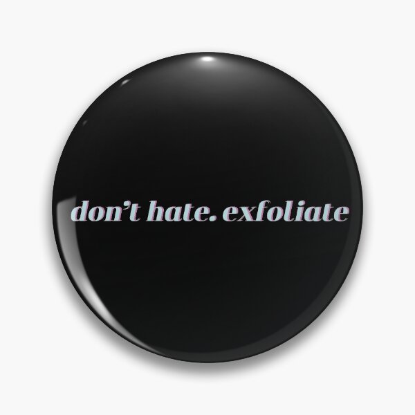 Item preview, Don't Hate. Exfoliate. designed and sold by surrasa.