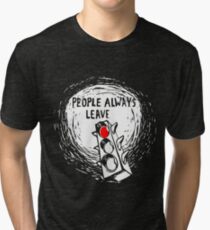 People Always Leave Tri-blend T-Shirt