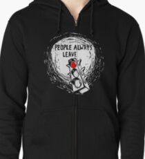 People Always Leave Zipped Hoodie