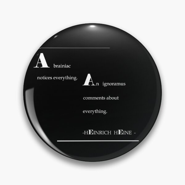 Item preview, A Brainiac Notices Everything, An Ignoramus Comments About Everything - Poet Heinrich Heine Reading Quote - Inspiring German Literature Quote in English - Smart Sayings / Daily Reminder Wisdom designed and sold by sthNnth.