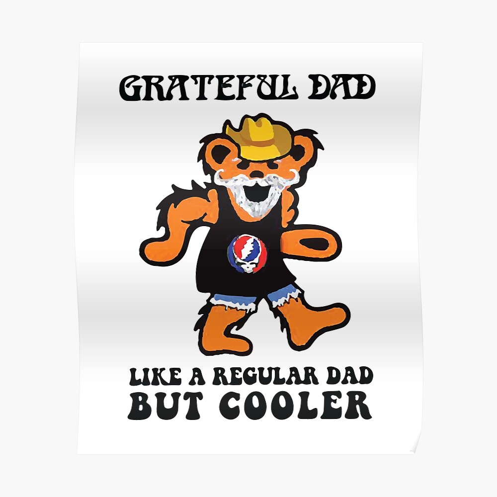 Bear Grateful Dead grateful dad like a regular dad but cooler