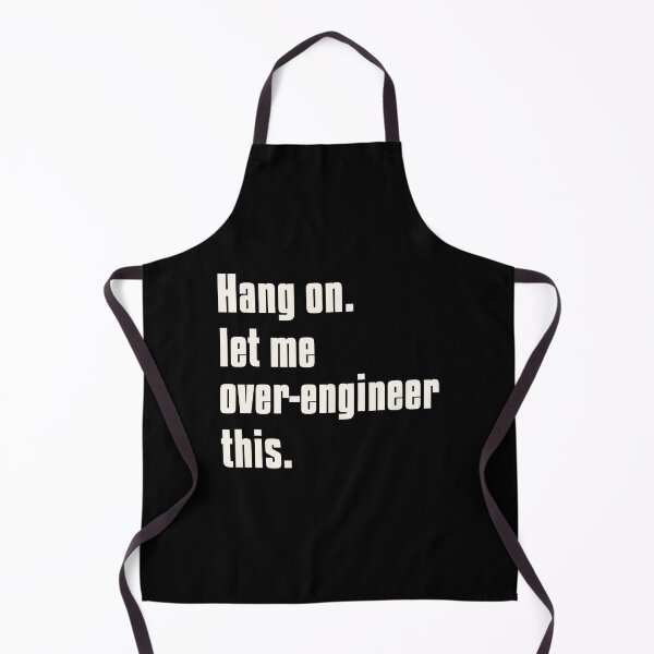 Item preview, Hang On. Let Me Over-Engineer (Overthink) This. designed and sold by tsanwo.
