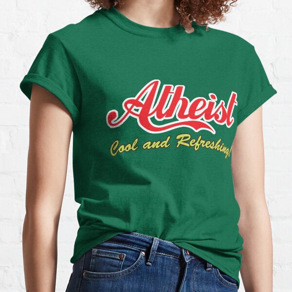 Atheist "Cool and Refreshing!" (On any color) Classic T-Shirt