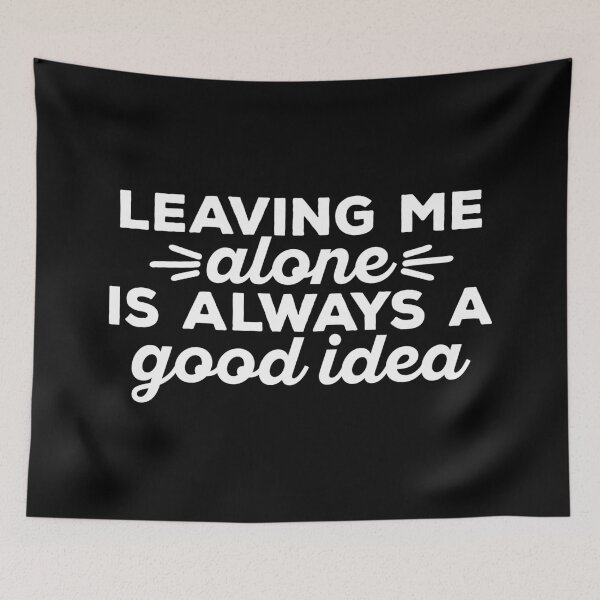 Item preview, Leaving me alone is always a good idea designed and sold by 23mangoes.