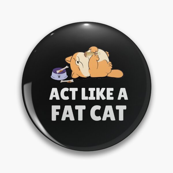 Item preview, Act Like A Fat Cat designed and sold by TheAnimalZ00.