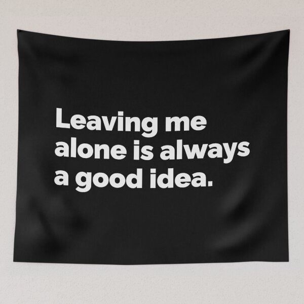 Item preview, Leaving me alone is always a good idea designed and sold by 23mangoes.