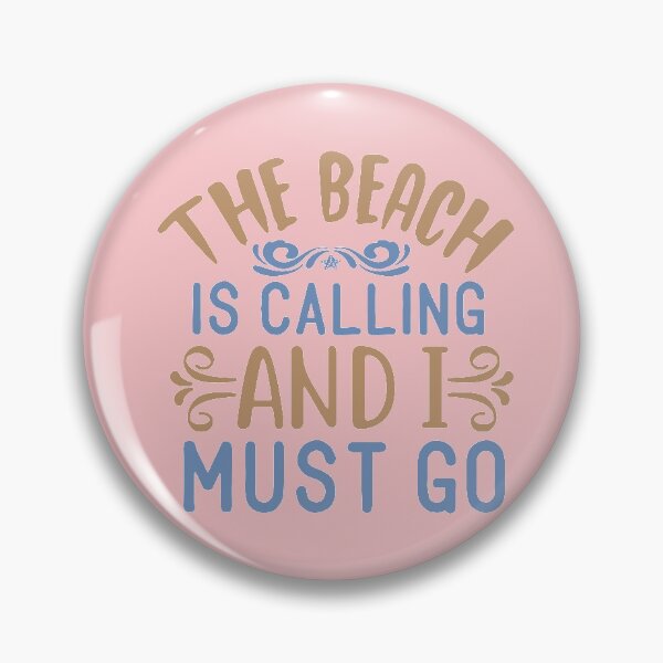 Item preview, THE BEACH IS CALLING AND I MUST GO designed and sold by Remorem.