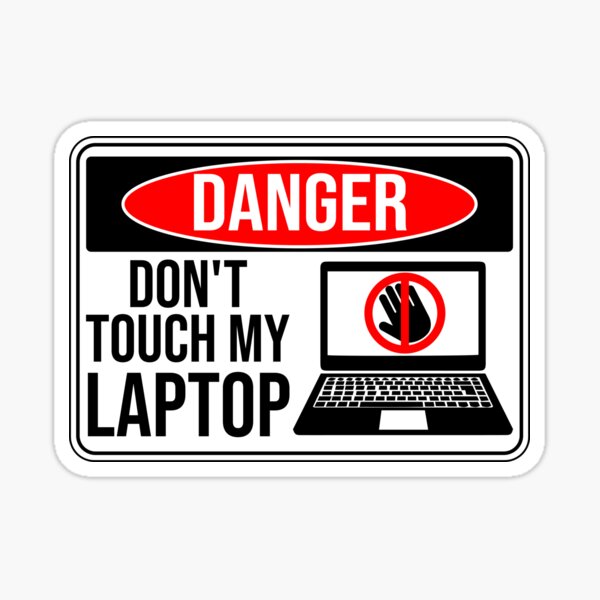Don t touch купить. Don't Touch my Laptop. Danger! Dont Touch наклейка YF vfibye.