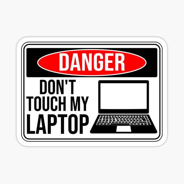 Don't Touch My Laptop Warning Sign Funny Computer Protection