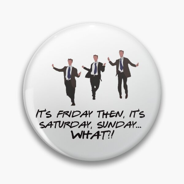 Item preview, Its Friday then it's Saturday, Sunday.. What ft Chandler Dancing designed and sold by JMcC3.