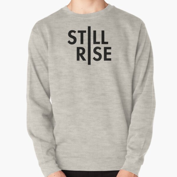 Still i rise discount sweatshirt