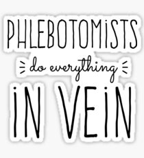 Phlebotomists Do Everything In Vein Sticker