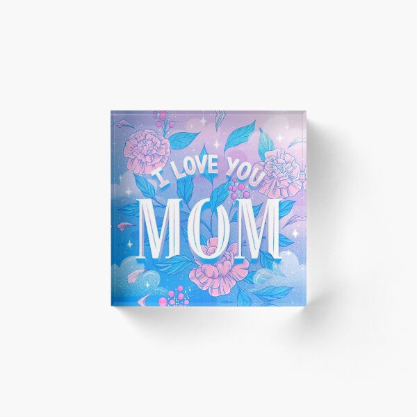 I love you MOM Acrylic Block