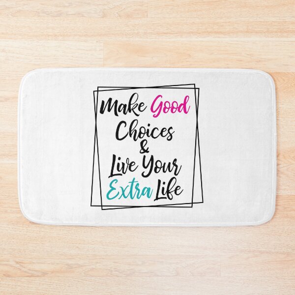 Item preview, Make Good Choices & Live Your Extra Life designed and sold by Lori P.