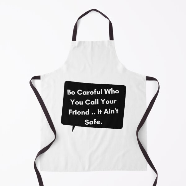 Item preview, Be Careful who you call your friend, It Ain't safe designed and sold by diip.