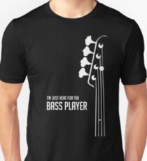 I'm Just Here for the Bass Player Tee - Bass Guitarist - Bassist Unisex T-Shirt