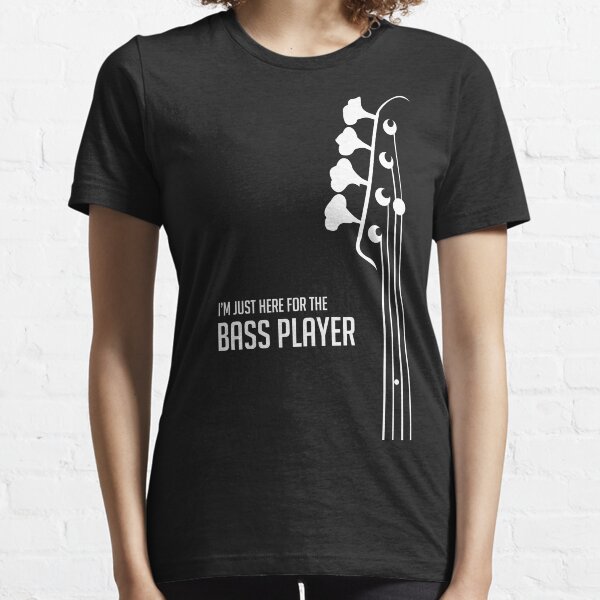 I'm Just Here for the Bass Player Tee - Bass Guitarist - Bassist Essential T-Shirt