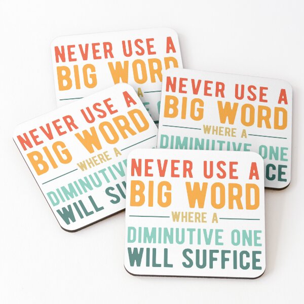 Item preview, Never use A Big Word Where A Diminutive One Will Suffice designed and sold by SavageMyrtle.