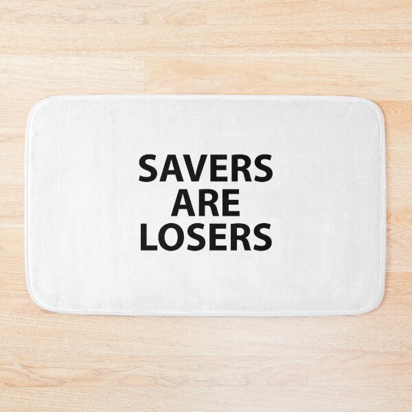 Item preview, Savers Are Losers designed and sold by JirfHend.