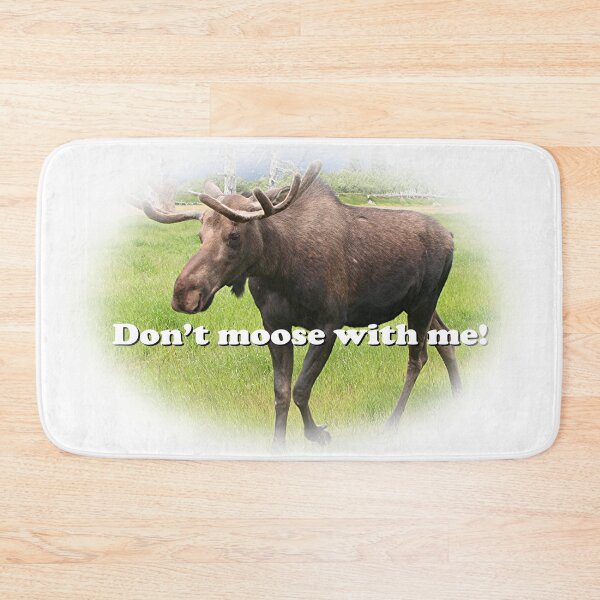 Item preview, Don't moose with me, Alaskan moose designed and sold by FranWest.