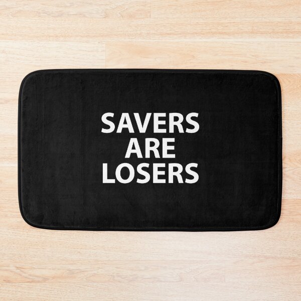 Item preview, Savers Are Losers designed and sold by JirfHend.