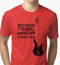 Bass Player - Always Cool! Bass Full Body - Black Color - Bass Guitarist - Bassist Tri-blend T-Shirt