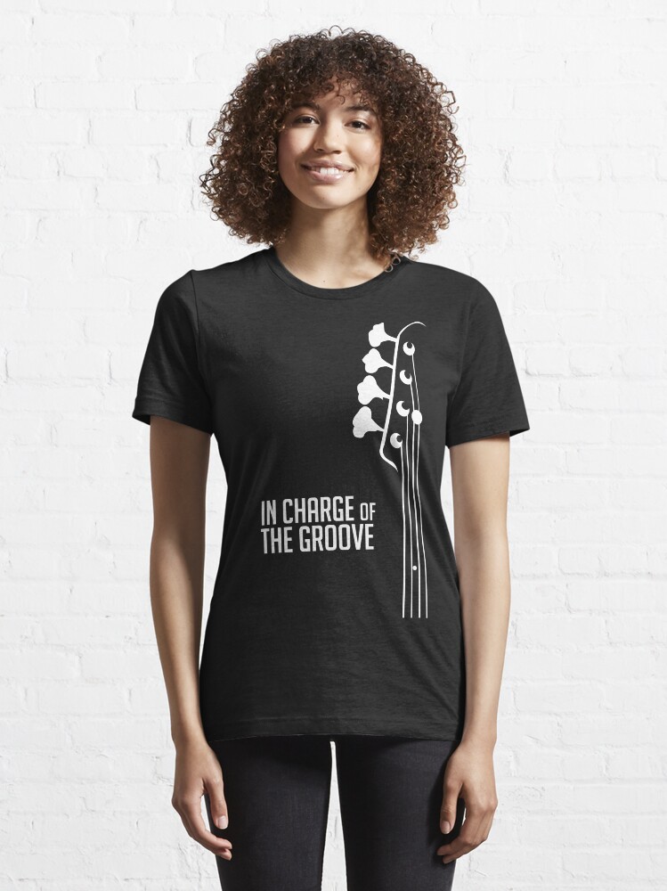 Alternate view of Bass Player - In Charge of the Groove - Bass Guitarist - Bassist Essential T-Shirt