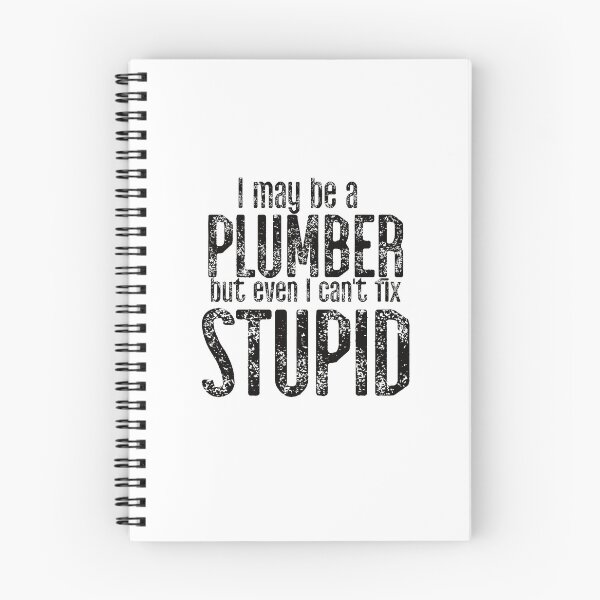 Item preview, I May Be A Plumber But Even I Can't Fix Stupid designed and sold by TeesYouWant.