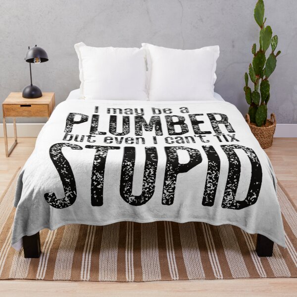 Item preview, I May Be A Plumber But Even I Can't Fix Stupid designed and sold by TeesYouWant.