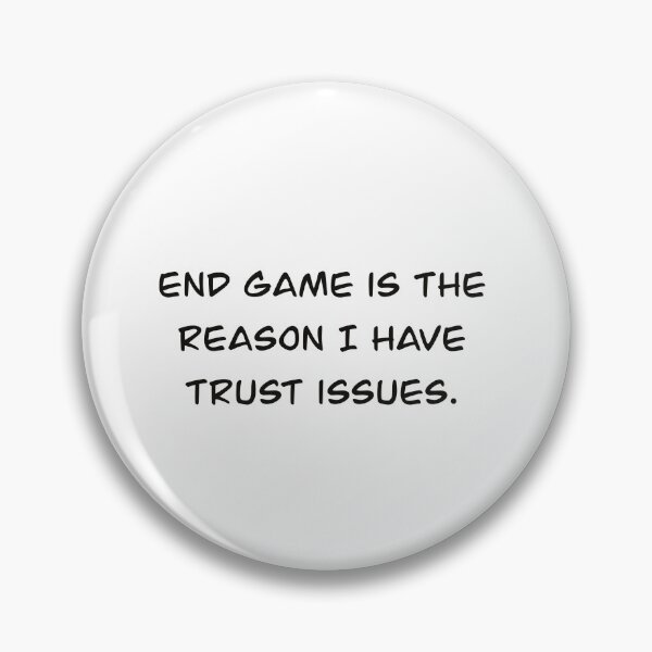 Item preview, End game gave me trust issues designed and sold by Bri-Anderson.