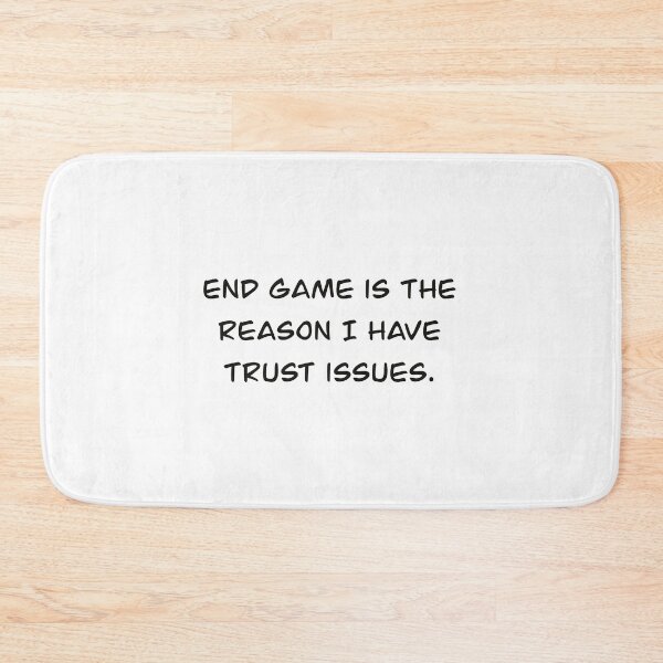Item preview, End game gave me trust issues designed and sold by Bri-Anderson.