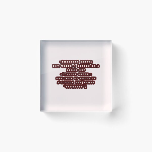 Item preview, *-American coffe: hot water + coffee in a large cup -Italian coffe : one inch of coffe in a little cup (named "espresso")* designed and sold by ITALY-Roselli-.