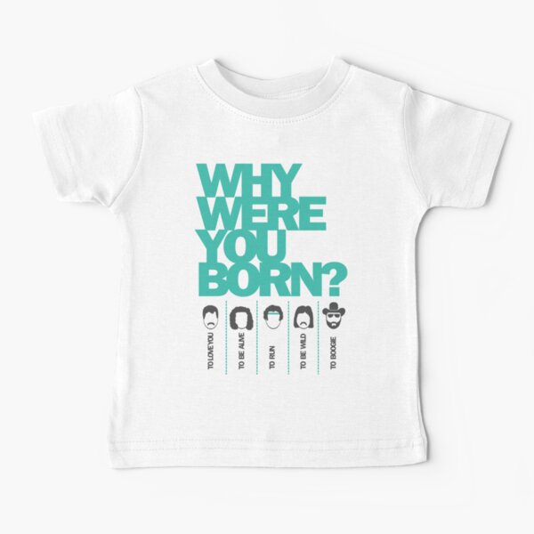 Why Were You Born? Street Art Poster - Lady Gaga - Bruce Springsteen - Steppenwolf - Hank Williams Jnr Baby T-Shirt