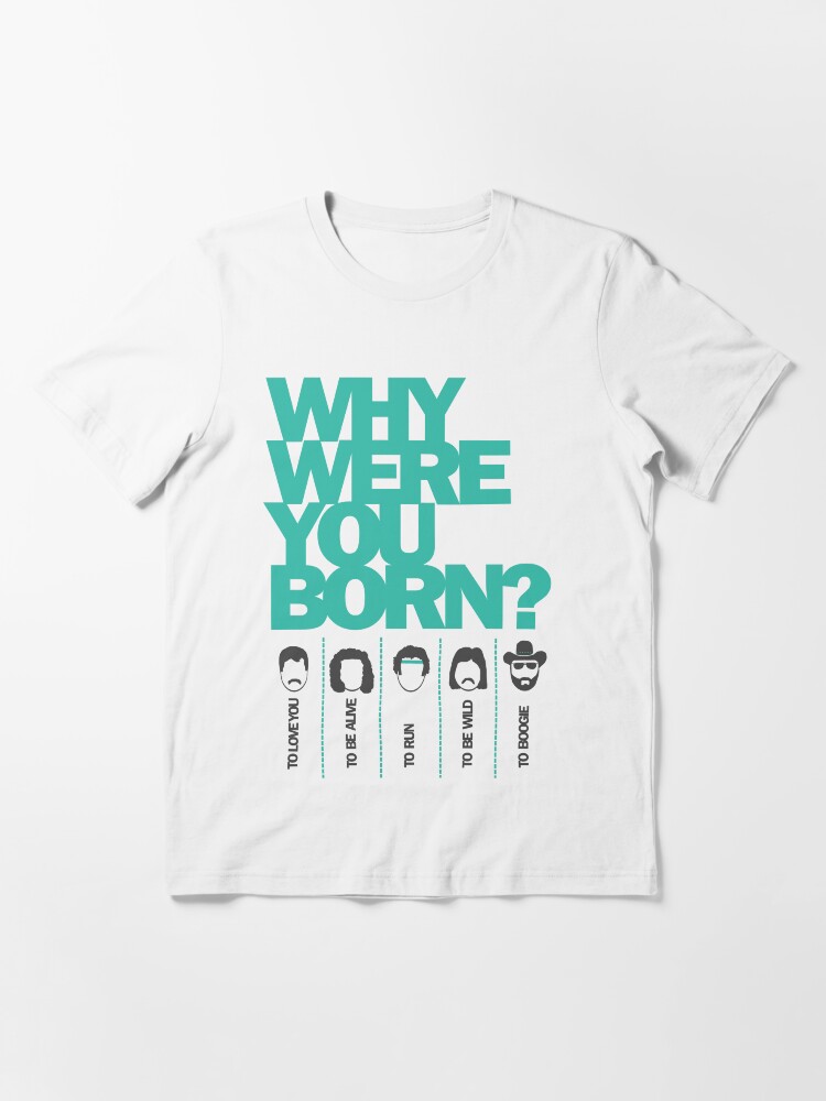 Alternate view of Why Were You Born? Street Art Poster - Lady Gaga - Bruce Springsteen - Steppenwolf - Hank Williams Jnr Essential T-Shirt