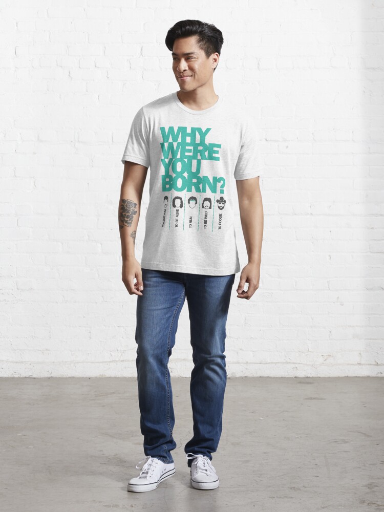 Alternate view of Why Were You Born? Street Art Poster - Lady Gaga - Bruce Springsteen - Steppenwolf - Hank Williams Jnr Essential T-Shirt