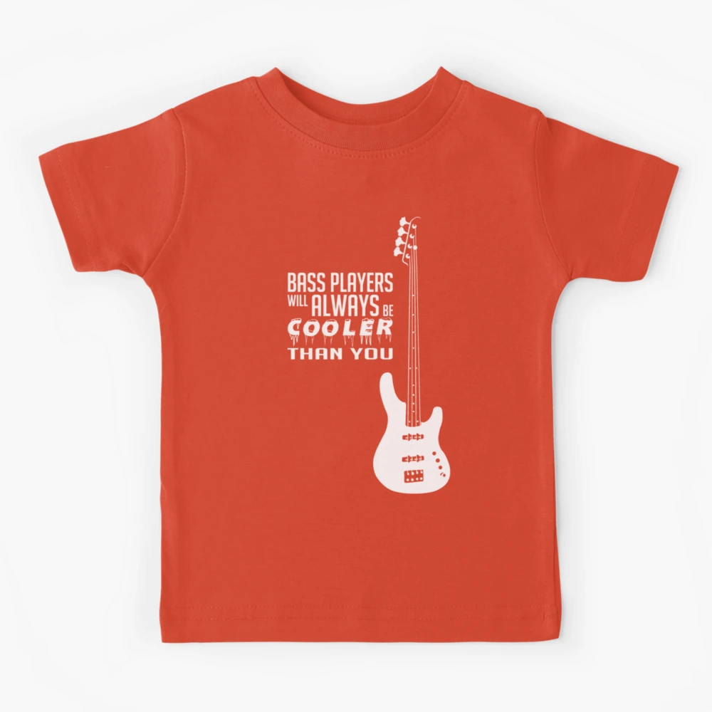 Bass Players Will Always Be Cooler Than You T-Shirt Bass Players Will Always Be Cooler Than You T-Shirt