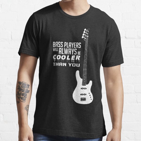 Bass Players Cooler Than You! Bass Full Body - Bass Guitarist - Bassist - White Color Essential T-Shirt