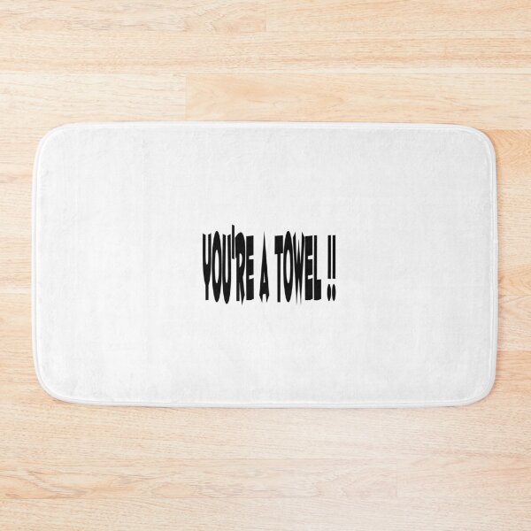 Item preview, You're a towel !! designed and sold by SNGuk.