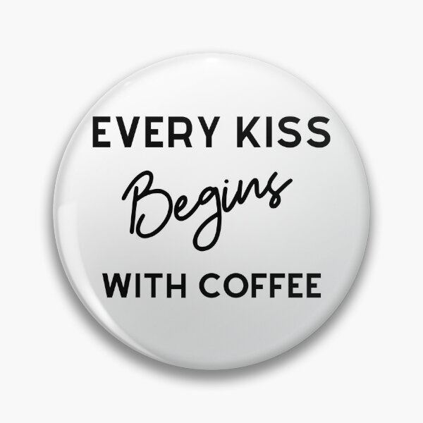 Item preview, Every Kiss Begins With Coffee designed and sold by nbakash.