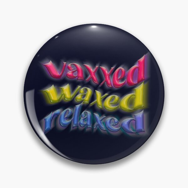 Item preview, vaxxed waxed relaxed designed and sold by sadieillust.