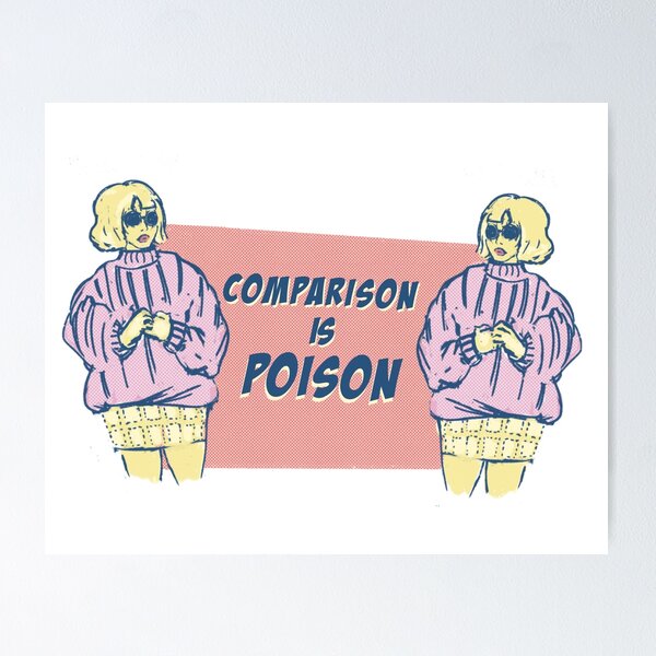 Item preview, Comparison Is Poison designed and sold by biatchie.