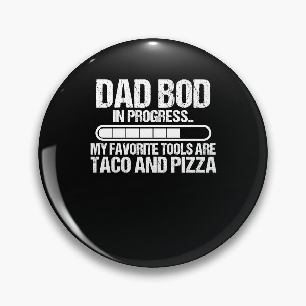 Item preview, Dad bod in progress pizza and taco father day funny dad joke designed and sold by Nessshirts.