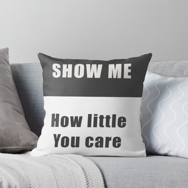 Item preview, Show me how little you care designed and sold by dettidittiw.