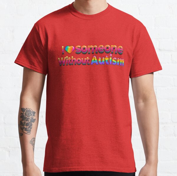 Item preview, I love someone without autism designed and sold by DeLovrly Designs.