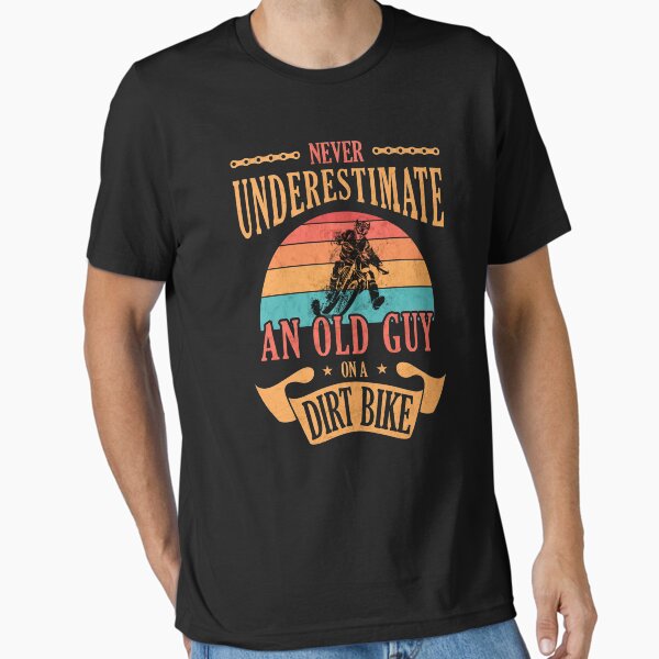 Never Underestimate An Old Guy On a Dirt Bike Motocross Essential T-Shirt