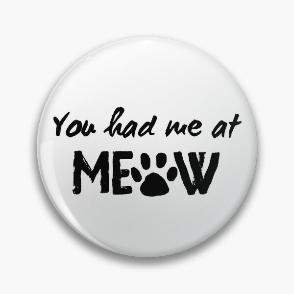 Item preview, You Had Me at Meow designed and sold by SweetAndSpice.