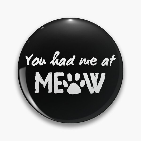 Item preview, You Had Me at Meow designed and sold by SweetAndSpice.